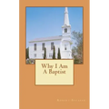 Why I Am A Baptist