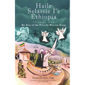 Haile Selassie I's Ethiopia, Volume One: The Rise of the Priestly Warrior Kings