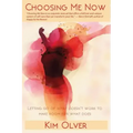 Choosing Me Now: Letting go of what doesn't work to make room for what does