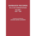 Barbados Records. Wills and Administrations: Volume I, 1639-1680