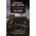Victoria's Most Haunted: Ghost Stories from Bc's Historic Capital City