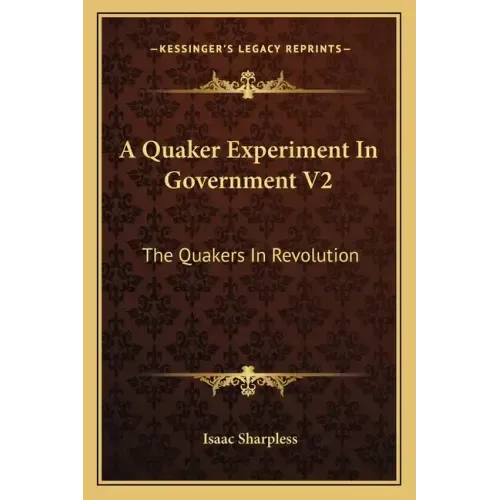 A Quaker Experiment in Government V2: The Quakers in Revolution