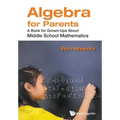 Algebra for Parents: A Book for Grown-Ups about Middle School Mathematics