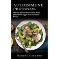 Autoimmune Protocol: Heal Your Body and Reverse Chronic Illness (Eliminate Food Triggers on the Autoimmune Protocol)