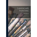 Landscape Painting; With Twenty-four Reproductions of Representative Pictures
