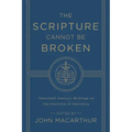 The Scripture Cannot Be Broken: Twentieth Century Writings on the Doctrine of Inerrancy