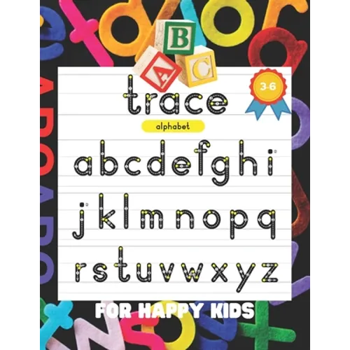 ABC Trace: ALPHABET FOR HAPPY KIDS 3-6: 175 pages, ABC Tracing, Handwriting, Workbook, Pen Control, Kindergarten and Preschool, F