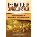 The Battle of Chancellorsville: A Captivating Guide to an Important Battle of the American Civil War