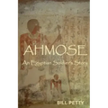 Ahmose: An Egyptian Soldier's Story