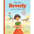 Just Like Beverly: A Biography of Beverly Cleary