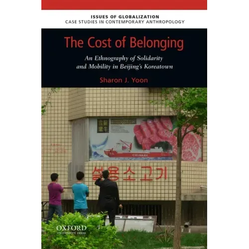 The Cost of Belonging: An Ethnography on Solidarity and Mobility in Beijing's Koreatown