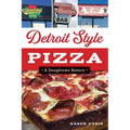 Detroit Style Pizza: A Doughtown History