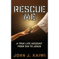 Rescue Me: A True Life Account from Sin to Jesus