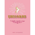 Unicorns: The Myths, Legends, & Lore