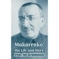 Makarenko, His Life and Work: Articles, Talks and Reminiscences
