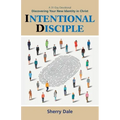 Intentional Disciple: Discovering Your New Identity in Christ