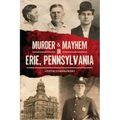 Murder & Mayhem in Erie, Pennsylvania