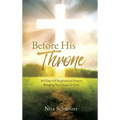 Before His Throne: 365 Days Of Inspirational Prayers, Bringing You Closer To God.