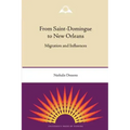 From Saint-Domingue to New Orleans: Migration and Influences