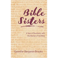 Bible Sisters: A Year of Devotions with the Women of the Bible