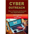 Cyber Outreach: How to Develop and Evaluate Your Digital Ministries