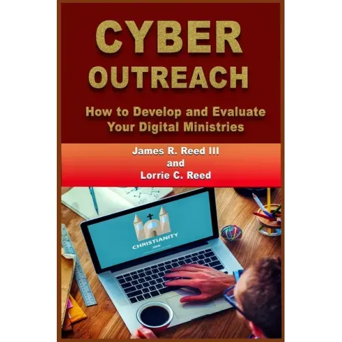Cyber Outreach: How to Develop and Evaluate Your Digital Ministries