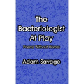 The Bacteriologist At Play: Poems Without Homes