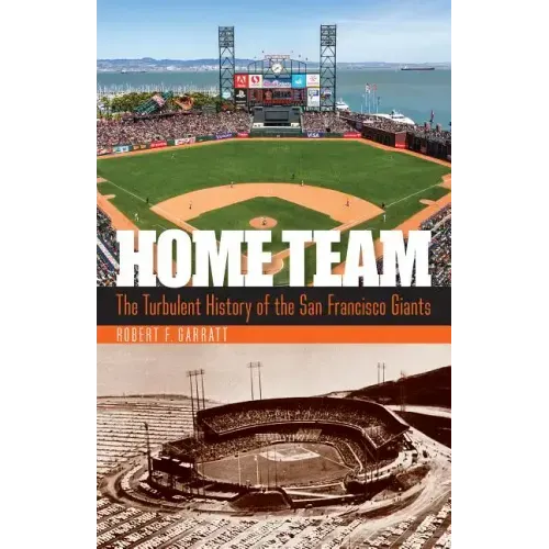 Home Team: The Turbulent History of the San Francisco Giants