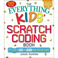 The Everything Kids' Scratch Coding Book: Learn to Code and Create Your Own Cool Games!