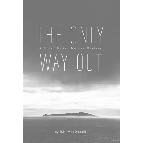 The Only Way Out: A Grand Manan Murder Mystery