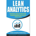 Lean Analytics: Manage and Automatize Your Business with Lean Analytics (Data Analytics Made Easy)