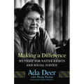 Making a Difference: My Fight for Native Rights and Social Justice
