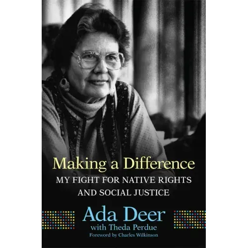 Making a Difference: My Fight for Native Rights and Social Justice