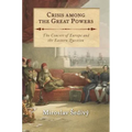Crisis Among the Great Powers: The Concert of Europe and the Eastern Question