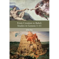 From Creation to Babel: Studies in Genesis 1-11