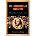 The Shakespearean Dramaturg: A Theoretical and Practical Guide