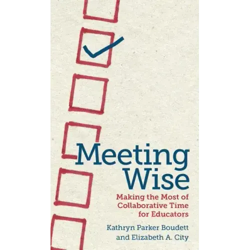Meeting Wise: Making the Most of Collaborative Time for Educators