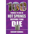 100 Things to Do in Hot Springs Before You Die