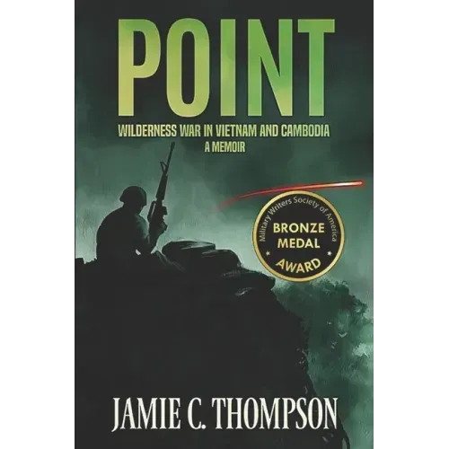 Point: Wilderness War in Vietnam and Cambodia - A Memoir
