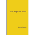Most people are stupid.