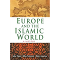 Europe and the Islamic World: A History