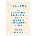 The Telling: How Judaism's Essential Book Reveals the Meaning of Life