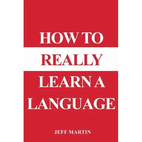 How to Really Learn a Language