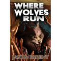 Where Wolves Run: A Novella of Horror