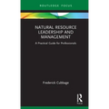 Natural Resource Leadership and Management: A Practical Guide for Professionals