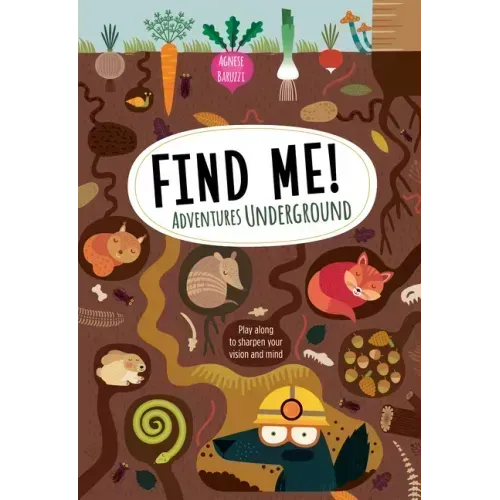 Find Me! Adventures Underground: Play Along to Sharpen Your Vision and Mind