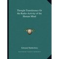 Thought Transference or the Radio-Activity of the Human Mind
