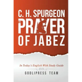 C. H. Spurgeon: The Prayer of Jabez in Today's English and with Study Guide.