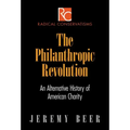 The Philanthropic Revolution: An Alternative History of American Charity