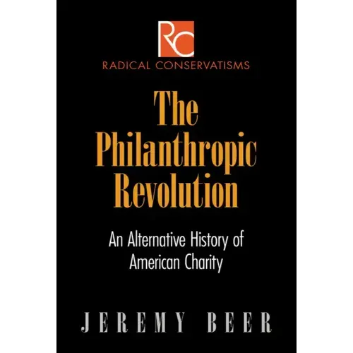 The Philanthropic Revolution: An Alternative History of American Charity